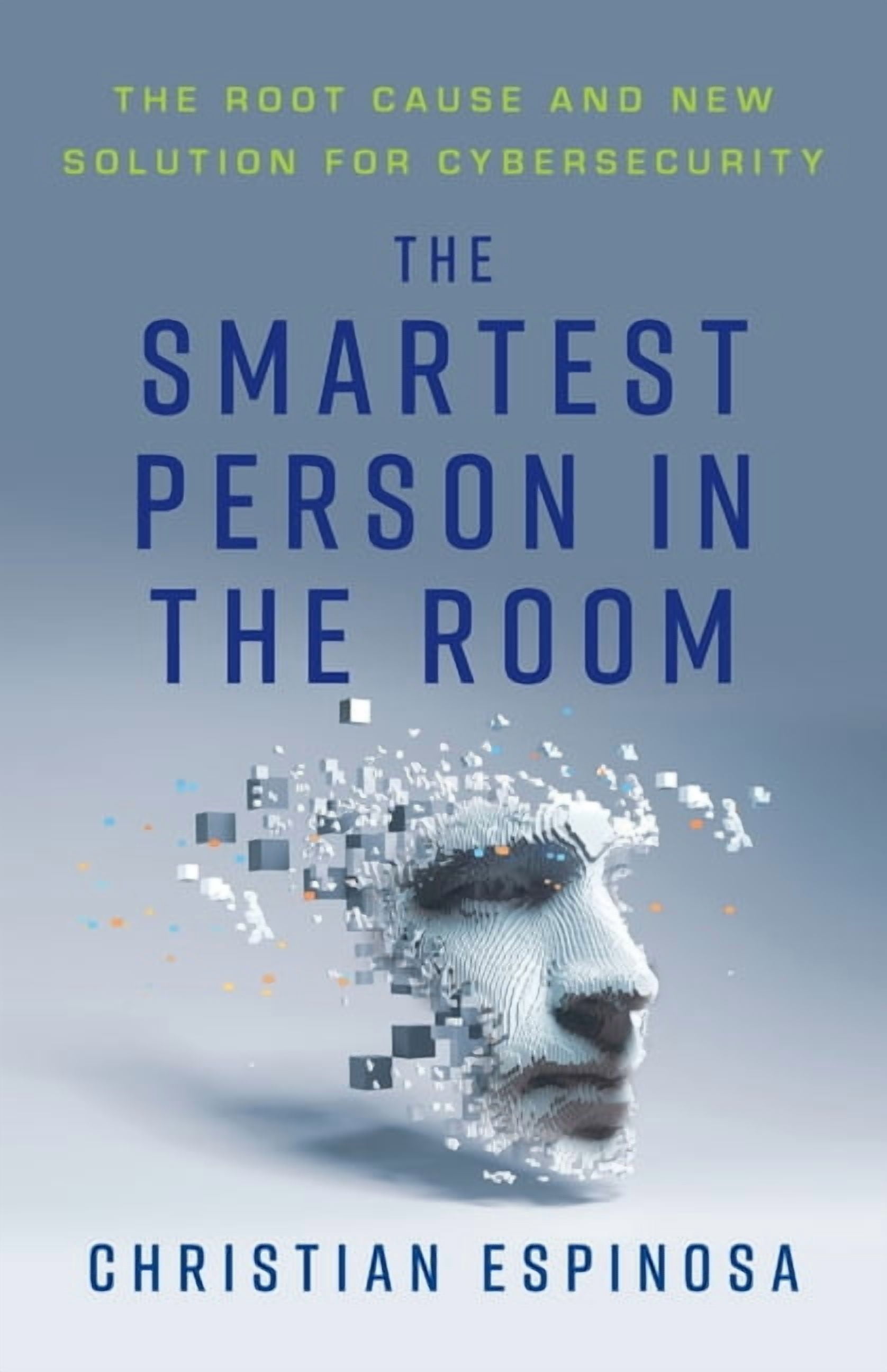 The Smartest Person in the Room: The Root Cause and New Solution for ...