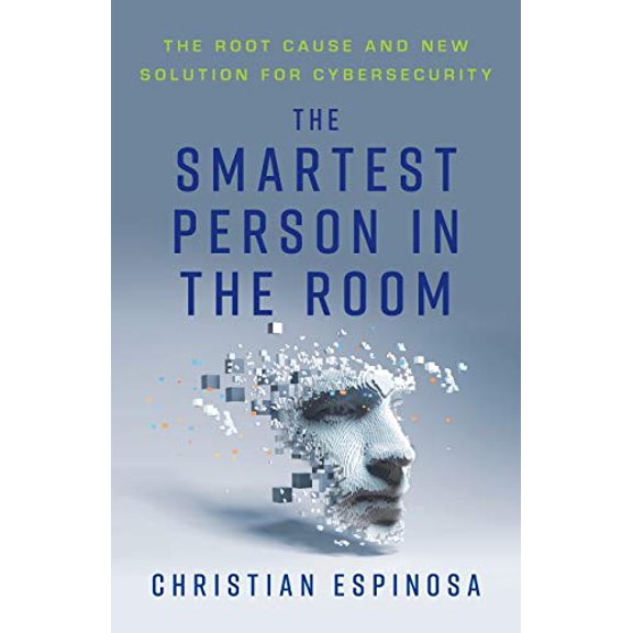 Pre-Owned The Smartest Person in the Room: The Root Cause and New Solution for Cybersecurity (Paperback) 1544516215 9781544516219