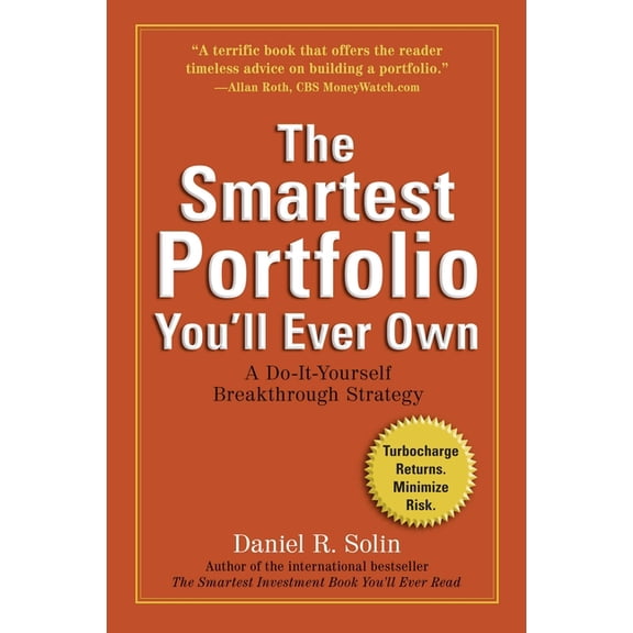 The Smartest Portfolio You'll Ever Own: A Do-It-Yourself Breakthrough Strategy, (Paperback)