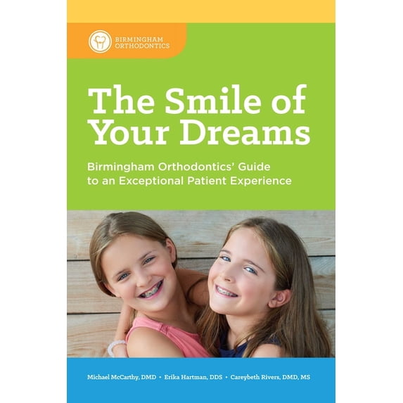 The Smile of Your Dreams: Birmingham Orthodontics' Guide to an Exceptional Patient Experience, (Paperback)