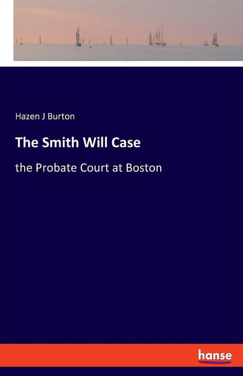 The Smith Will Case : the Probate Court at Boston (Paperback) - Walmart.com