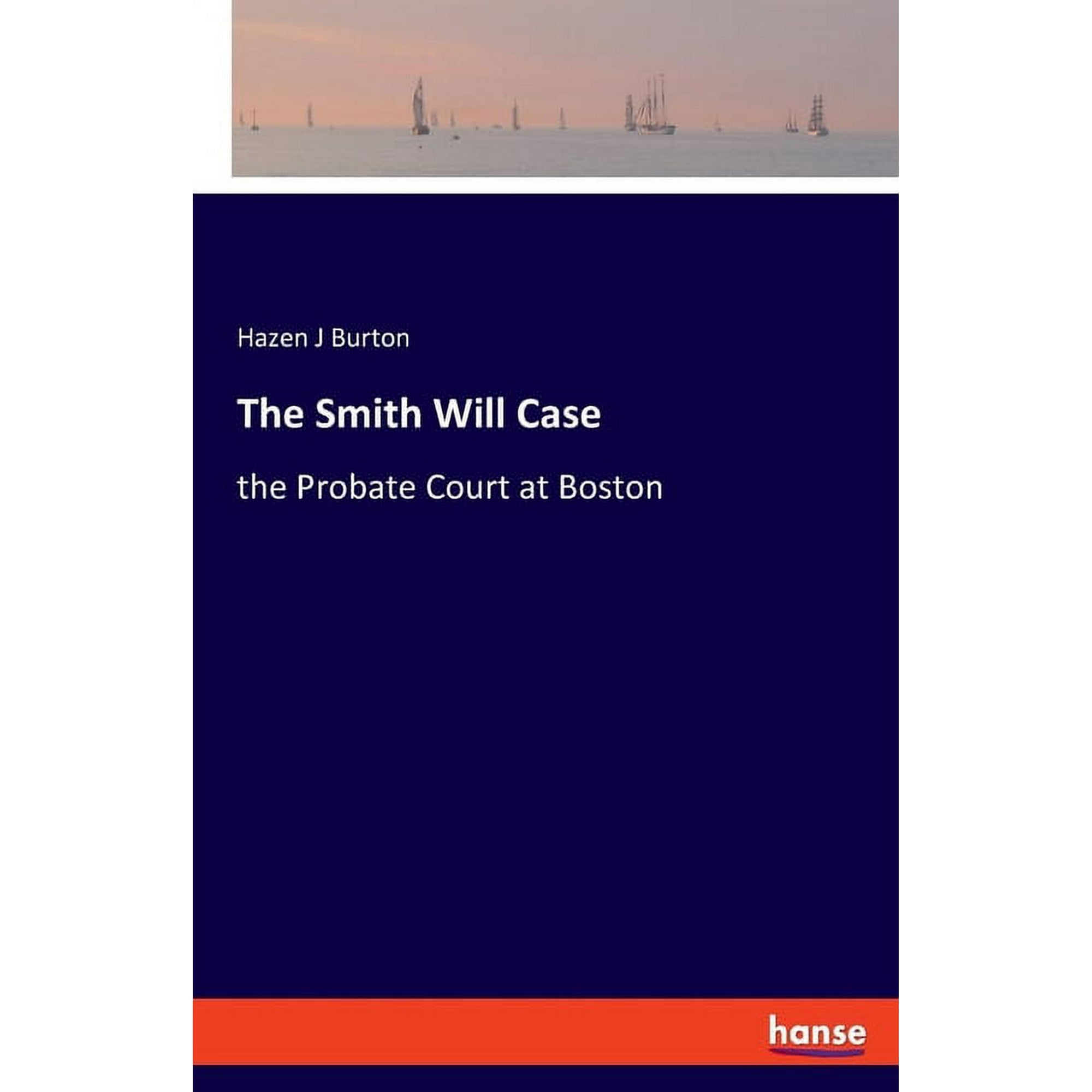 The Smith Will Case : the Probate Court at Boston (Paperback) - Walmart.com
