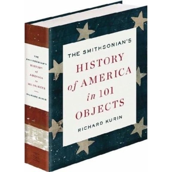 Pre-Owned The Smithsonian's History of America in 101 Objects (Hardcover) 1594205299 9781594205293