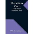 thumbnail image 1 of The Smoky God; Or, A Voyage to the Inner World, (Paperback), 1 of 1