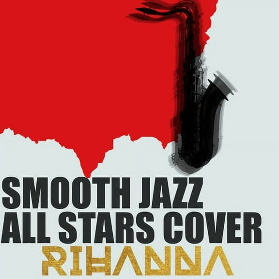 The Smooth Jazz All Stars - Smooth Jazz All Stars Cover Rihanna - Music & Performance - CD