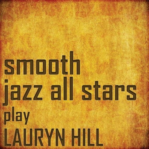 The Smooth Jazz All Stars - Smooth Jazz All Stars Perform Lauryn Hill - Music & Performance - CD