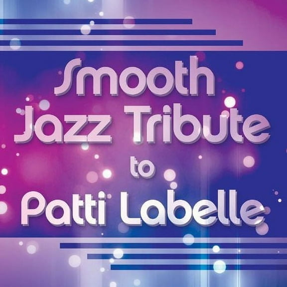 The Smooth Jazz All Stars - Smooth Jazz Tribute to Patti Labelle - Music & Performance - CD