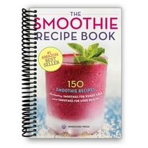 The Smoothie Recipe Book: 150 Smoothie Recipes Including Smoothies for Weight Loss and Smoothies for Good Health (Spiral Bound)