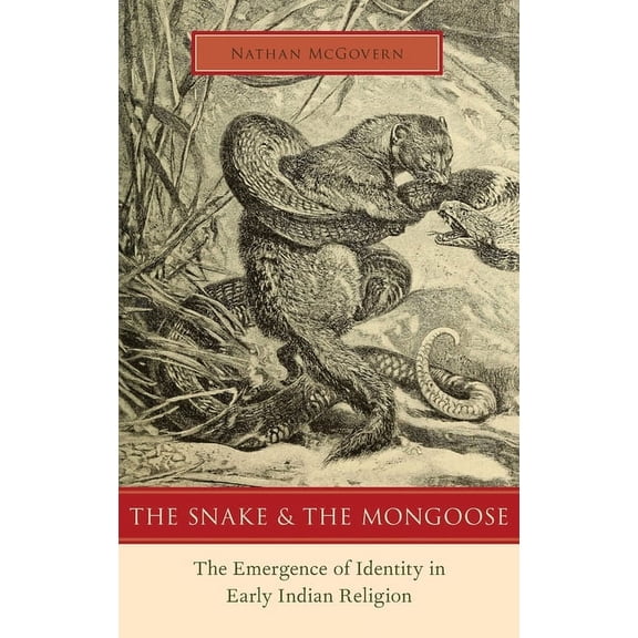 Snake and the Mongoose: The Emergence of Identity in Early Indian Religion, (Hardcover)