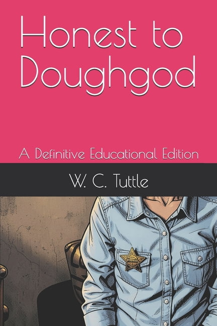 The Snipe Group Limited Educational Pres Honest to Doughgod: A Definitive Educational Edition, (Paperback)