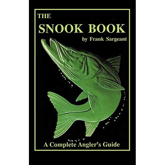 Pre-Owned The Snook Book: A Complete Angler's Guide (Paperback) 0936513136 9780936513133