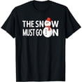 thumbnail image 1 of The Snow Must Go On | Snowman Winter T-Shirt, 1 of 3
