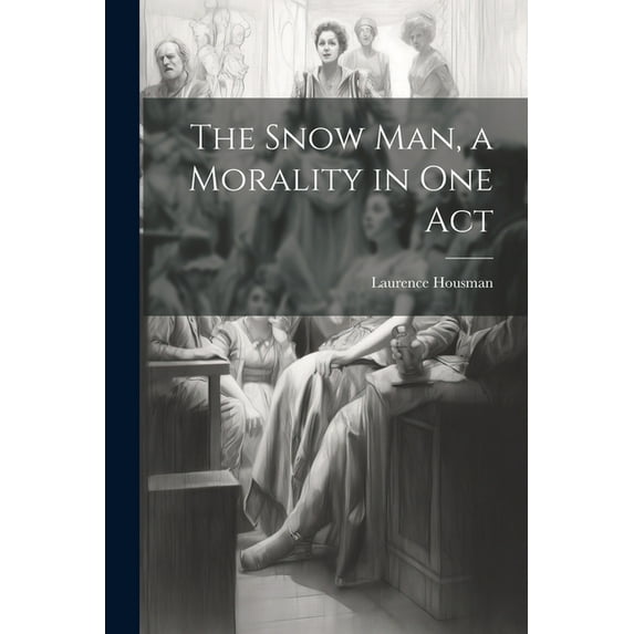 The Snow man, a Morality in one Act (Paperback)