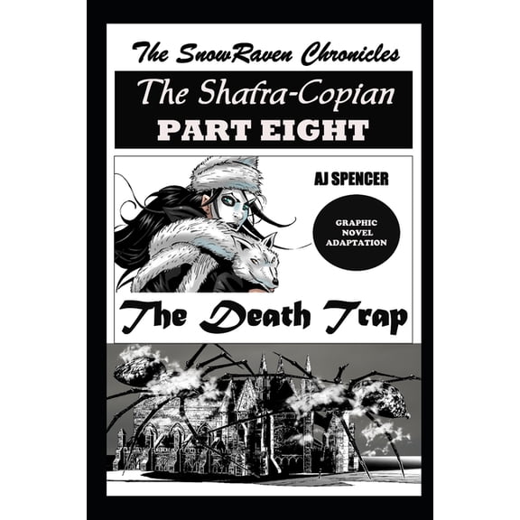 The SnowRaven Chronicles The Shafra-Copian Graphic Novel Adaptation Part Eight The Death Trap (Paperback)