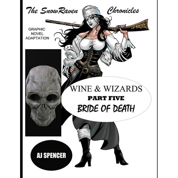 The SnowRaven Chronicles : Wine & Wizards Graphic Novel Adaptation- Part Five: Bride of Death (Paperback)
