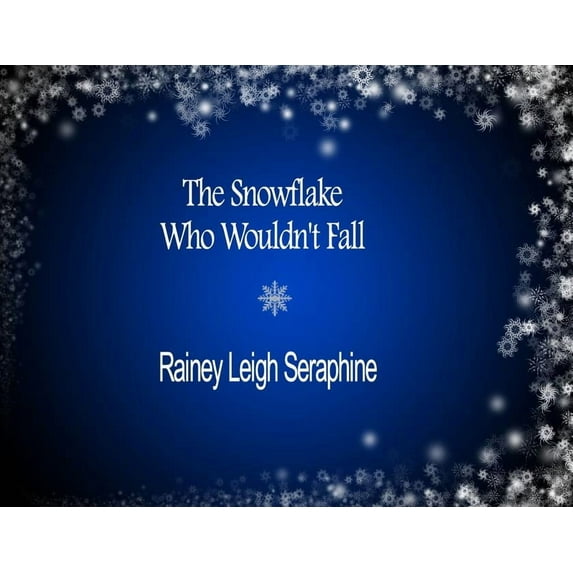 The Snowflake Who Wouldn't Fall, (Paperback)