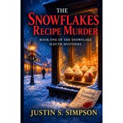 Snowflake Sleuths Mysteries The Snowflakes Recipe Murder Book One of the Snowflake Sleuth Mysteries, Book 1, Paperback