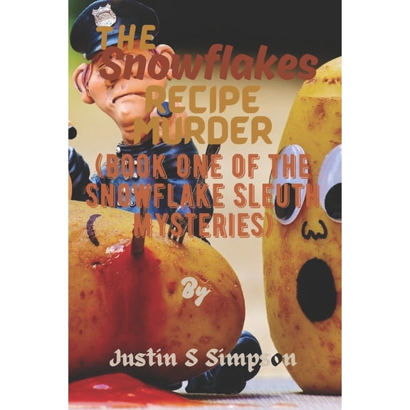 The Snowflakes Recipe Murder: (Book One of the Snowflake Sleuth Mysteries), (Paperback)