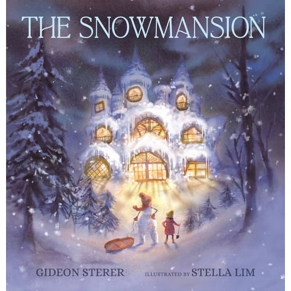 The Snowmansion: (A Wordless Winter Picture Book about a Snowman, Friendship, and Magic for Kids Ages 4-8), (Hardcover)