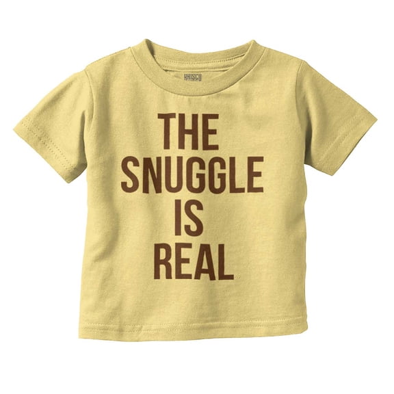 The Snuggle Is Real Funny Pun Cute Toddler Boy Girl T Shirt Infant Toddler Brisco Brands 18M
