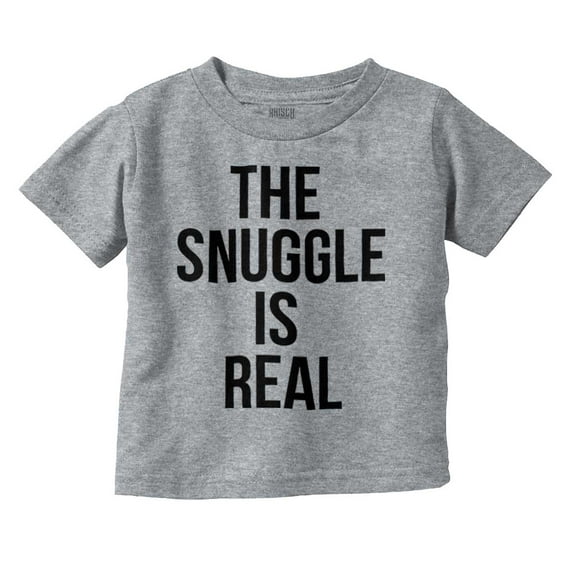 The Snuggle Is Real Funny Pun Cute Toddler Boy Girl T Shirt Infant Toddler Brisco Brands 18M