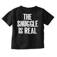 thumbnail image 1 of The Snuggle Is Real Humor Pun Cute Toddler Boy Girl T Shirt Infant Toddler Brisco Brands 12M, 1 of 6