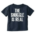 thumbnail image 1 of The Snuggle Is Real Humor Pun Cute Toddler Boy Girl T Shirt Infant Toddler Brisco Brands 18M, 1 of 6