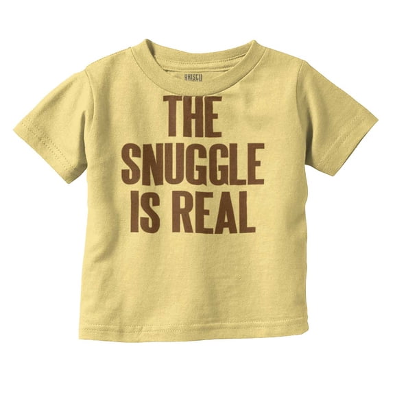 The Snuggle Is Real Humor Pun Cute Toddler Boy Girl T Shirt Infant Toddler Brisco Brands 4T