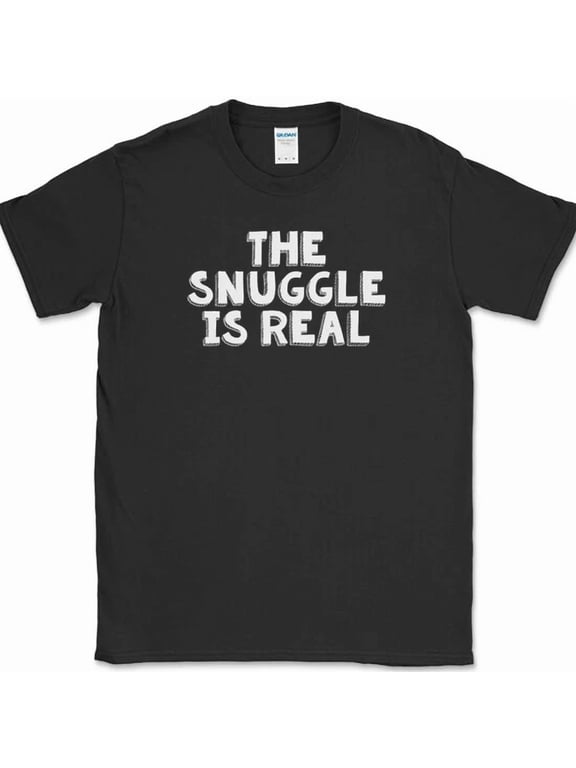 The Snuggle Is Real T-Shirt Funny Cuddle Cuddling So Hard Humor Novelty Tee
