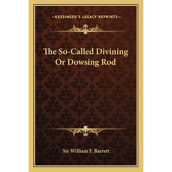 The So-Called Divining or Dowsing Rod