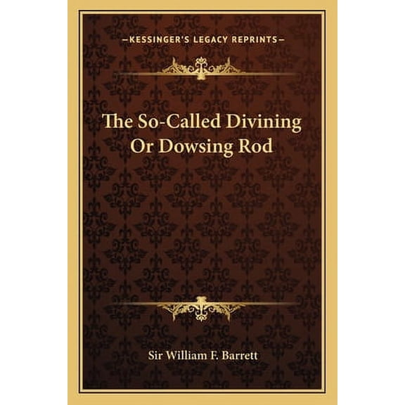 The So-Called Divining or Dowsing Rod