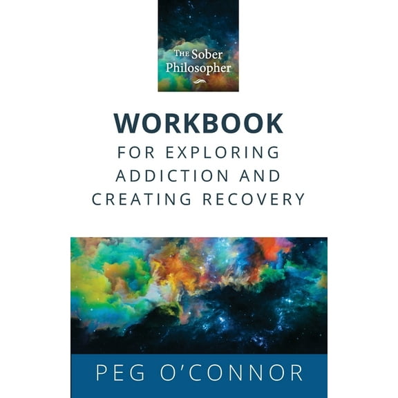 The Sober Philosopher Workbook for Exploring Addiction and Creating Recovery, (Paperback)