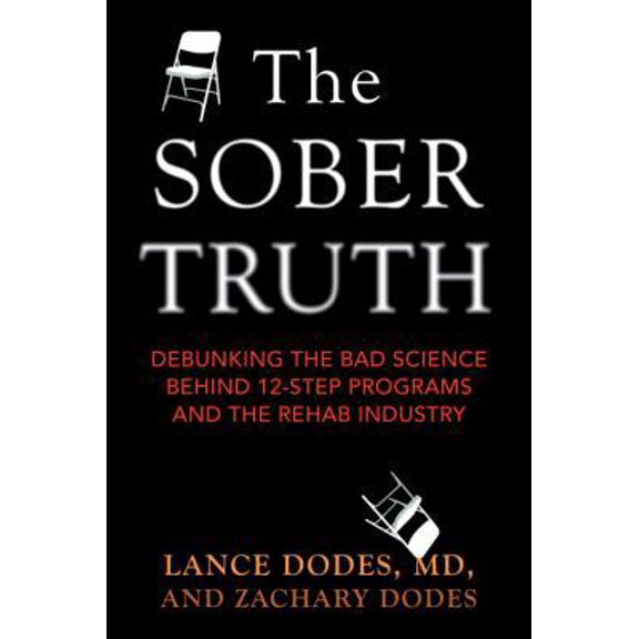 Pre-Owned The Sober Truth: Debunking the Bad Science Behind 12-Step Programs and the Rehab Industry (Hardcover) 0807033154 9780807033159