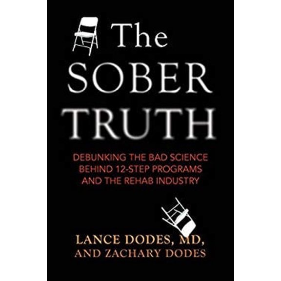 Pre-Owned The Sober Truth: Debunking the Bad Science Behind 12-Step Programs and the Rehab Industry (Hardcover) 0807033154 9780807033159