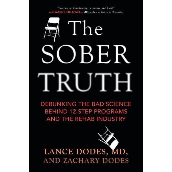 The Sober Truth : Debunking the Bad Science Behind 12-Step Programs and the Rehab Industry (Paperback)