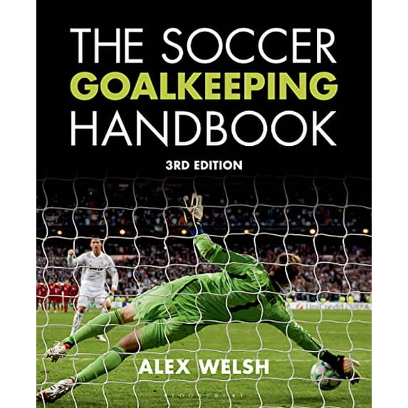 Pre-Owned The Soccer Goalkeeping Handbook: The Essential Guide for Players and Coaches (Paperback) 140819046X 9781408190463