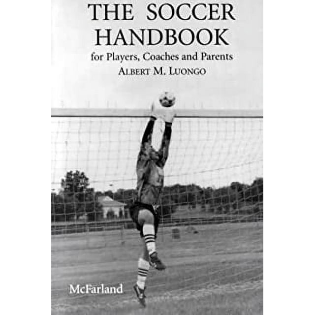 The Soccer Handbook for Players, Coaches and Parents 9780786401598 Used / Pre-owned
