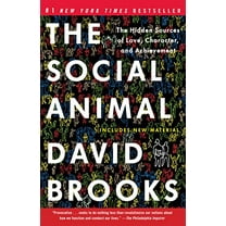 Pre-Owned The Social Animal: The Hidden Sources of Love, Character, and Achievement (Paperback) 0812979370 9780812979374