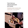 thumbnail image 1 of The Social Archaeology of Food: Thinking about Eating from Prehistory to the Present, (Paperback), 1 of 1