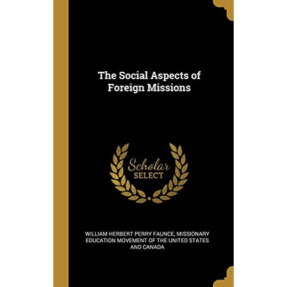 The Social Aspects of Foreign Missions Hardcover 0530521253 9780530521251 William Herbert Perry Faunce