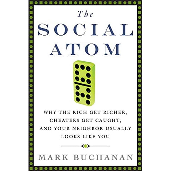 Pre-Owned The Social Atom: Why the Rich Get Richer, Cheaters Get Caught, and Your Neighbor Usually Looks Like You Paperback