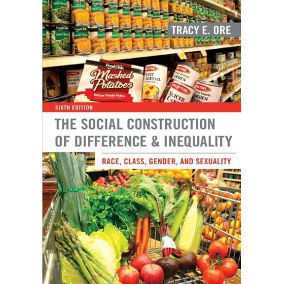 Pre-Owned The Social Construction of Difference and Inequality : Race, Class, Gender, and Sexuality (Paperback) 9780078026904