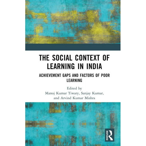 The Social Context of Learning in India: Achievement Gaps and Factors of Poor Learning, (Hardcover)