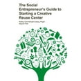 thumbnail image 1 of Pre-Owned The Social Entrepreneur's Guide to Starting a Creative Reuse Center (Paperback) 1300275383 9781300275381, 1 of 1
