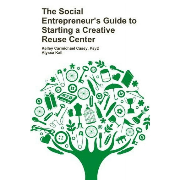 Pre-Owned The Social Entrepreneur's Guide to Starting a Creative Reuse Center (Paperback) 1300275383 9781300275381