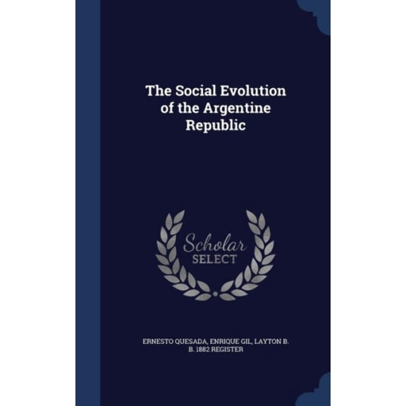 The Social Evolution Of The Argentine Republic