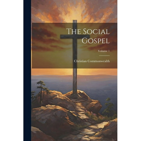 The Social Gospel; Volume 1