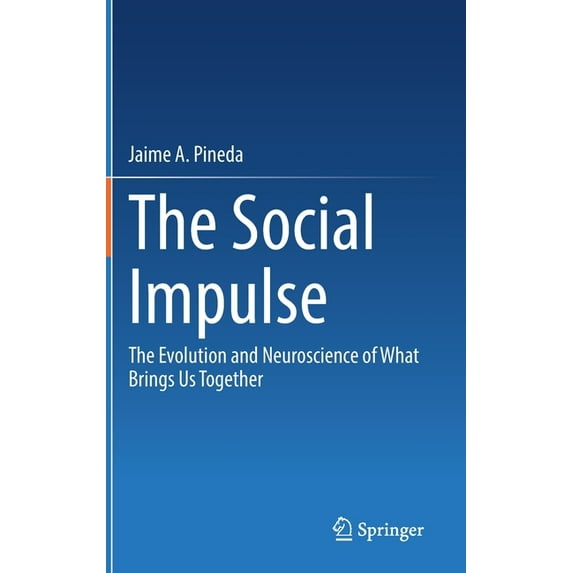 The Social Impulse: The Evolution and Neuroscience of What Brings Us Together, (Hardcover)