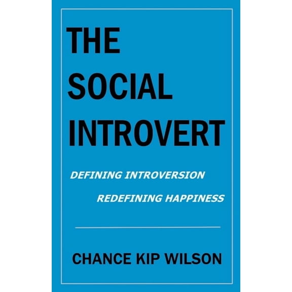 The Social Introvert: Defining Introversion - Redefining Happiness, (Paperback)