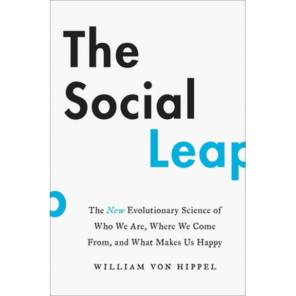 Pre-Owned The Social Leap: The New Evolutionary Science of Who We Are, Where We Come From, and What Makes Us Happy (Hardcover) 0062740393 9780062740397